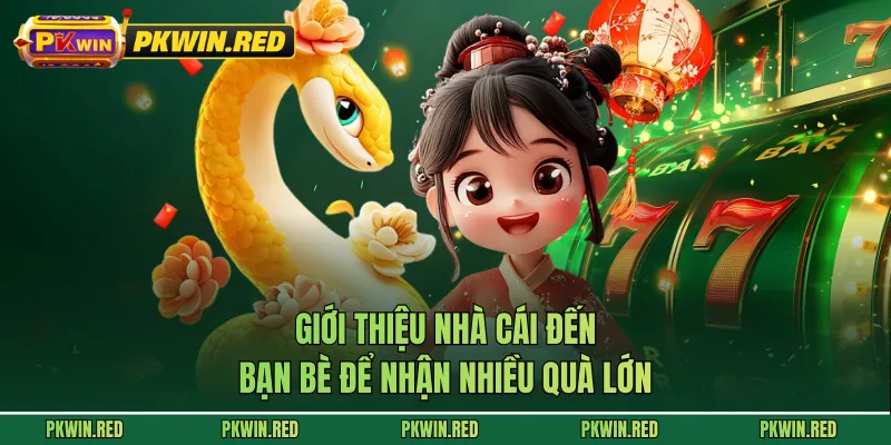Giới thiệu nhà cái đến bạn bè để nhận nhiều quà lớn  